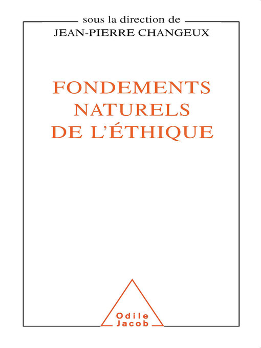 Title details for Fondements naturels de l'éthique by Jean-Pierre Changeux - Wait list